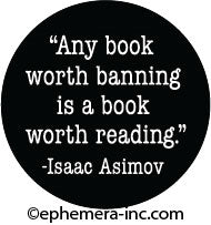 Ephemera Button-Any Book Worth Banning Is A Book Worth Reading