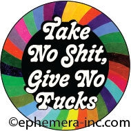 Ephemera Button-Take No Shit, Give No Fucks