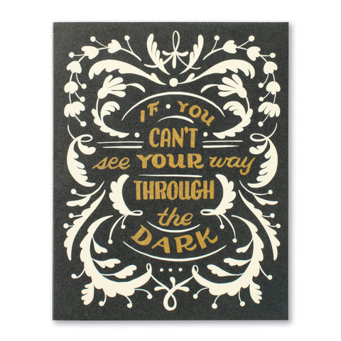 Compendium Encouragement Card-If You Can't See Your Way Through The Dark...