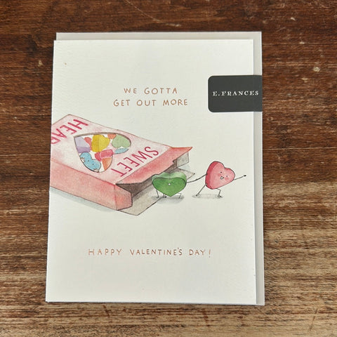 E. Frances Valentine's Day Card-Gotta Get Out More