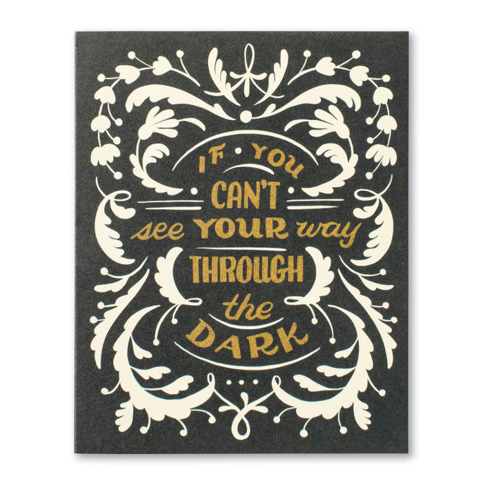 Compendium Encouragement Card-If You Can't See Your Way Through The Dark...