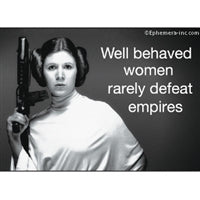 Ephemera Magnet-Well Behaved Women Rarely Defeat Empires