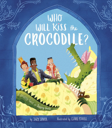 Penguin Random House Children's Book-Who Will Kiss The Crocodile?