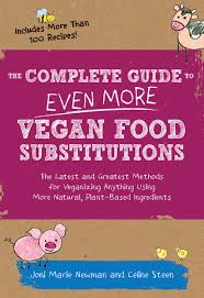 Hachette Cookbook-The Complete Guide to Even More Vegan Food Substitutions