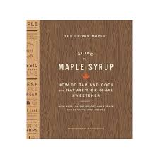 Hachette Cookbook-The Crown Maple Guide to Maple Syrup