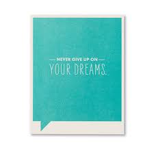 Frank & Funny Encouragement Card-Never Give Up On Your Dreams