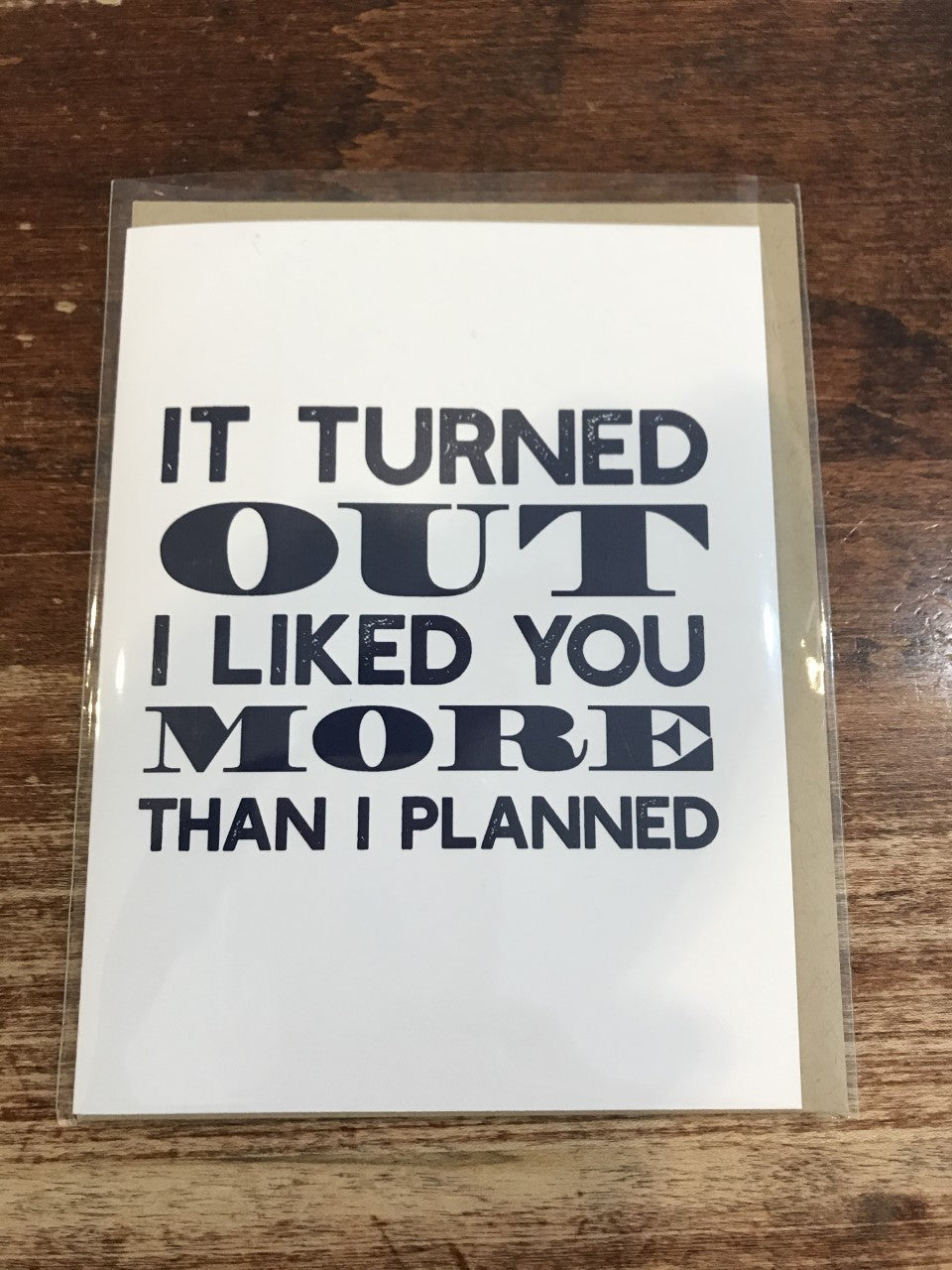 Tiramisu Paperie Blank Card-It Turned Out I Liked You More Than I Planned