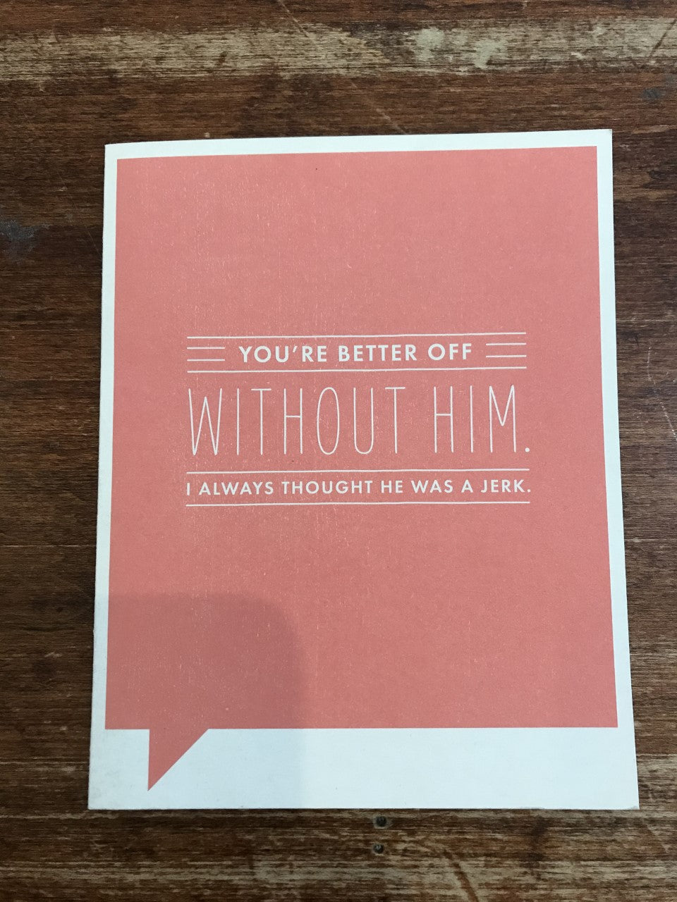 Frank & Funny Love Card-You're Better Off Without Him