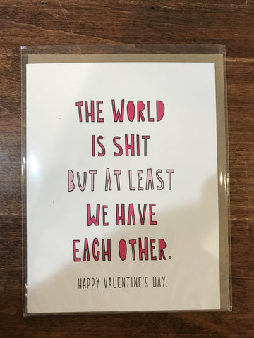 Near Modern Disaster Valentine's Day Card-World is Shit